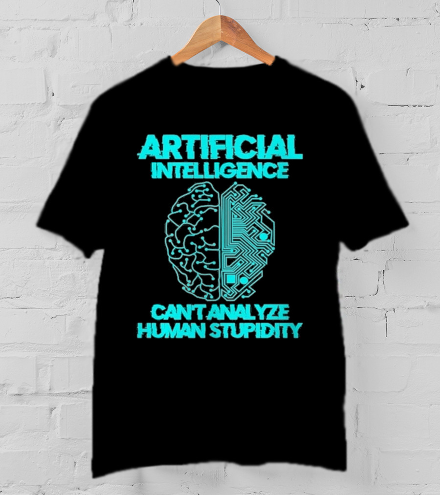 Artificial Intelligence Circuit Brain Can't Analyze Human Stupidity T-Shirt