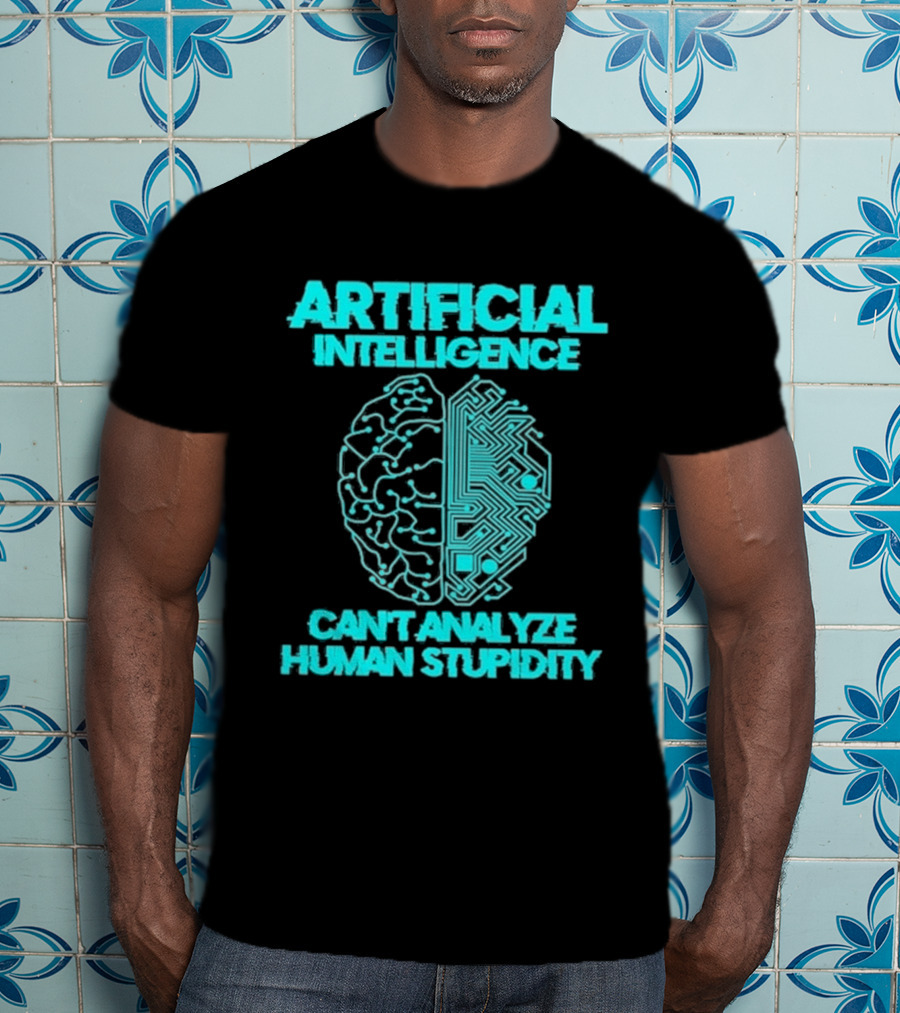 Artificial Intelligence Circuit Brain Can't Analyze Human Stupidity T-Shirt