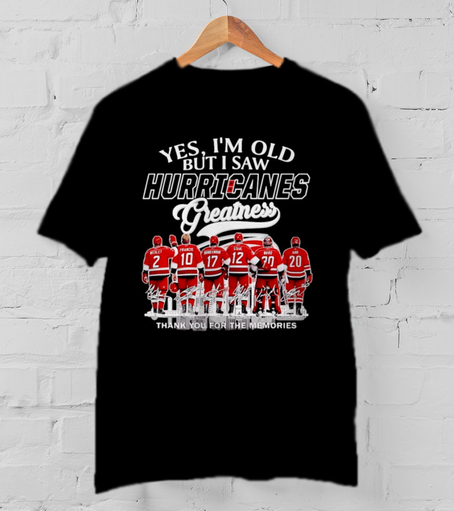 Yes I'm Old But I Saw Hurricanes Greatness Wesley Francis Brind'Amour Staal Ward Aho T-Shirt