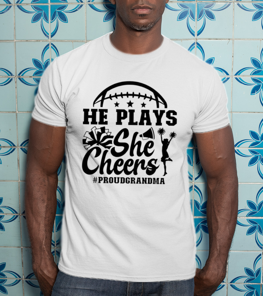 He Plays She Cheers Proud Grandma Football Cheerleading Hashtag Proud Grandma T-Shirt