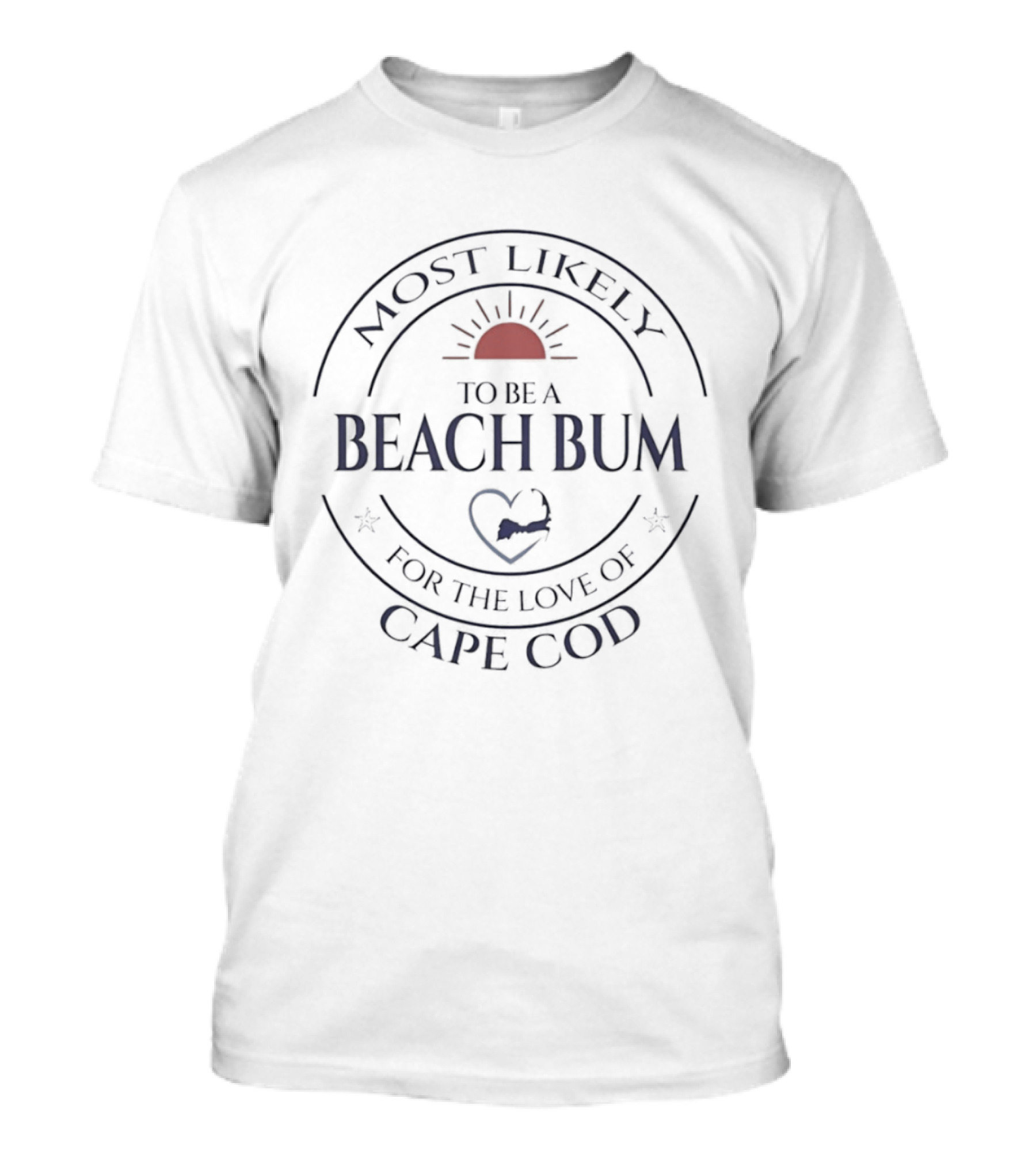 Most Likely To Be A Beach Bum For The Love Of Cape Cod Sun And Heart Circle T-Shirt