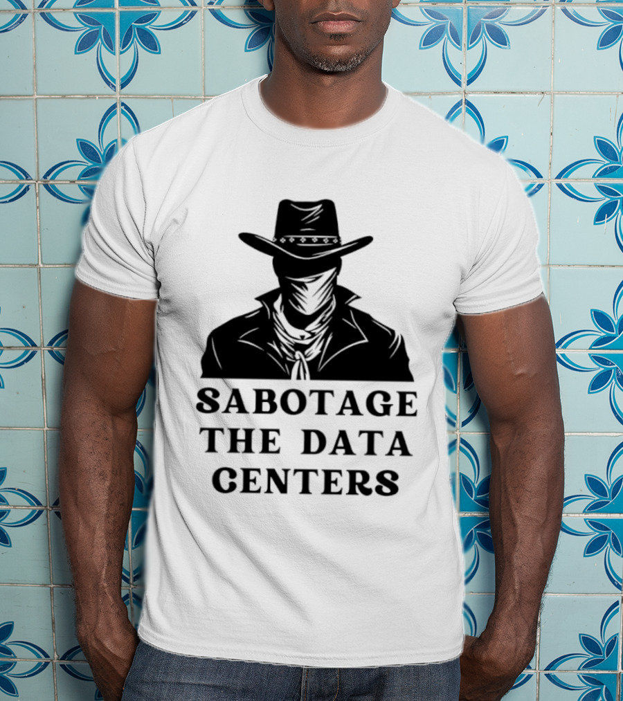 Sabotage The Data Centers Outlaw Cowboy T-Shirt