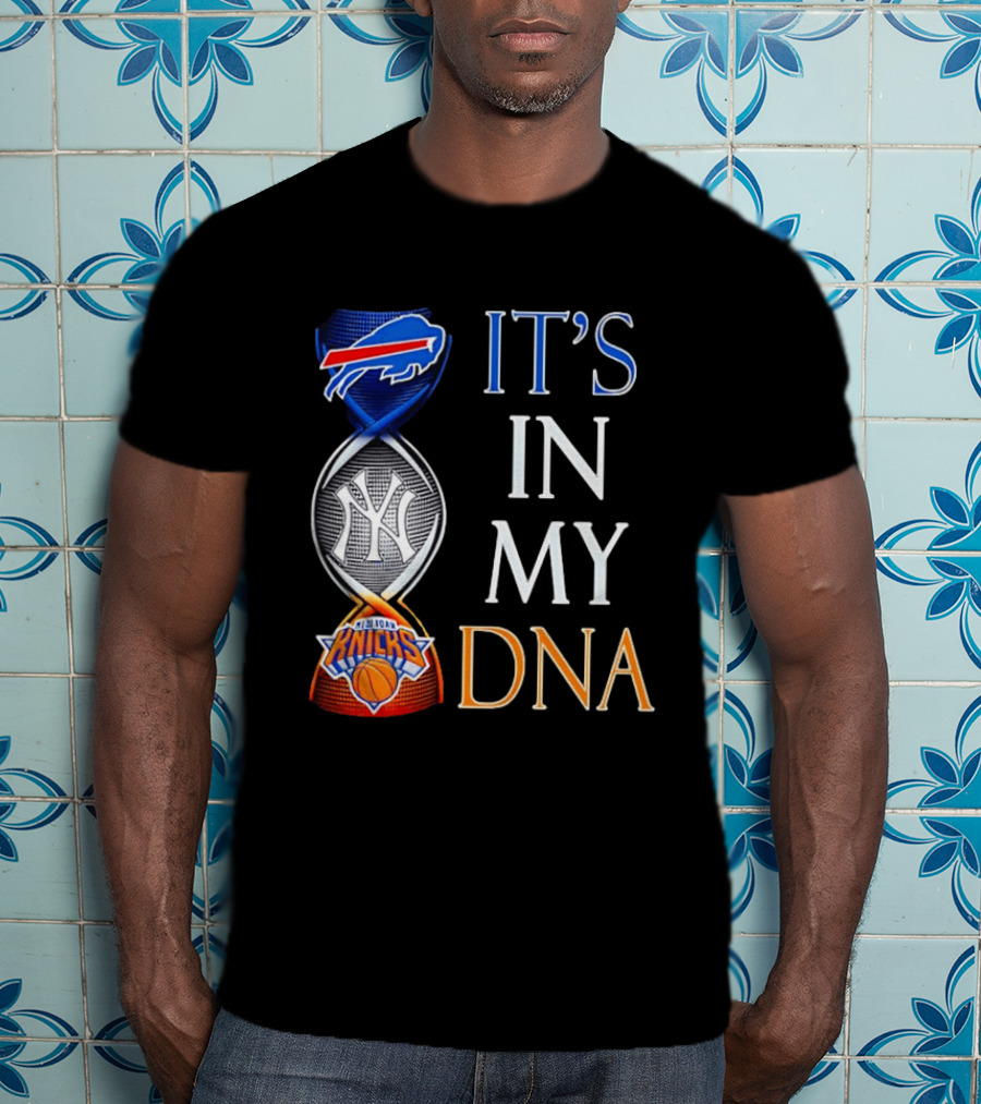 New York Yankees Knicks Bills It's In My DNA T-Shirt