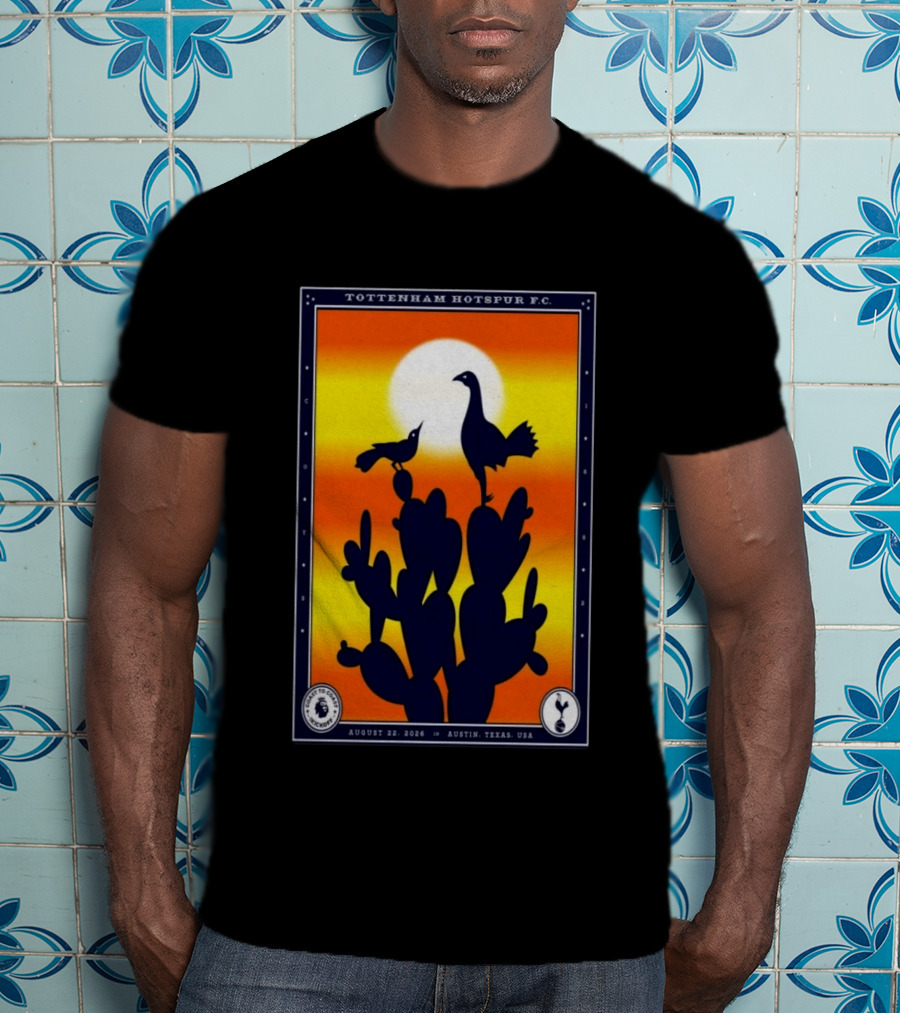 Tottenham Hotspur F.C. Austin Texas August 22 2026 Cactus Silhouette Sunset T-Shirt