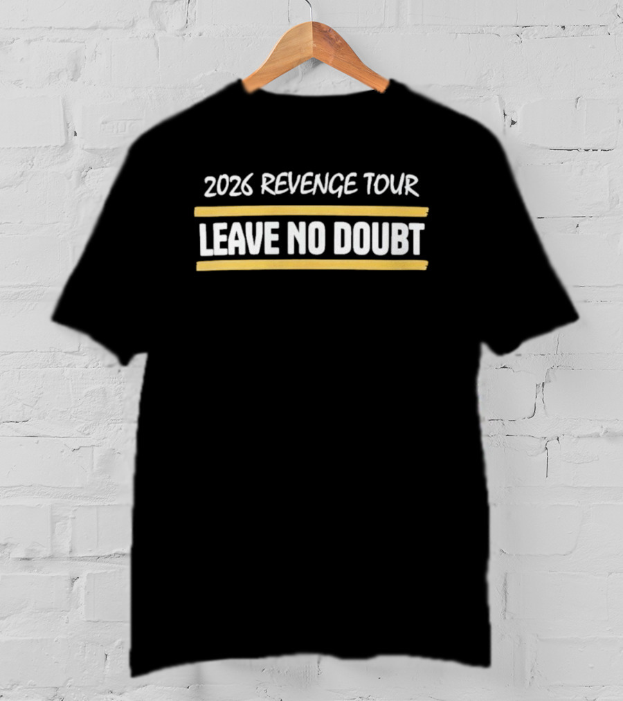 2026 Revenge Tour Leave No Doubt T-Shirt