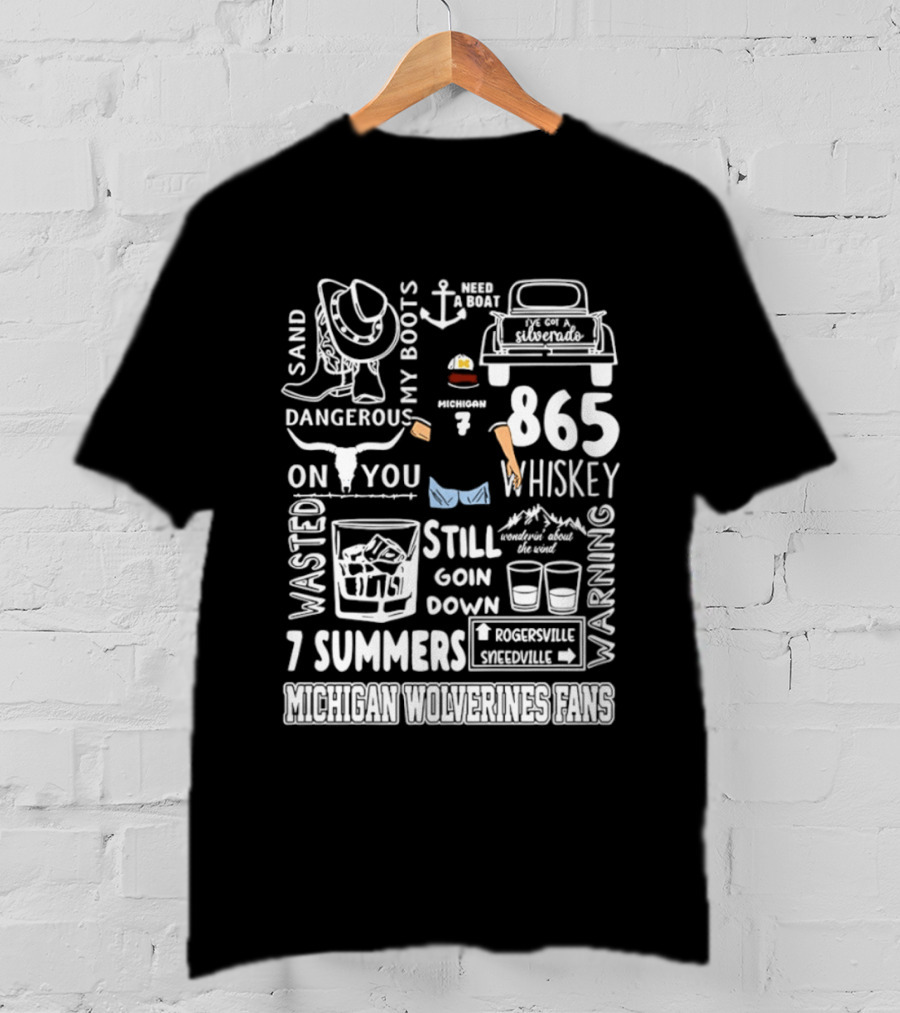 Michigan Wolverines Fans 865 Whiskey Dangerous Boots Silverado 7 Summers T-Shirt