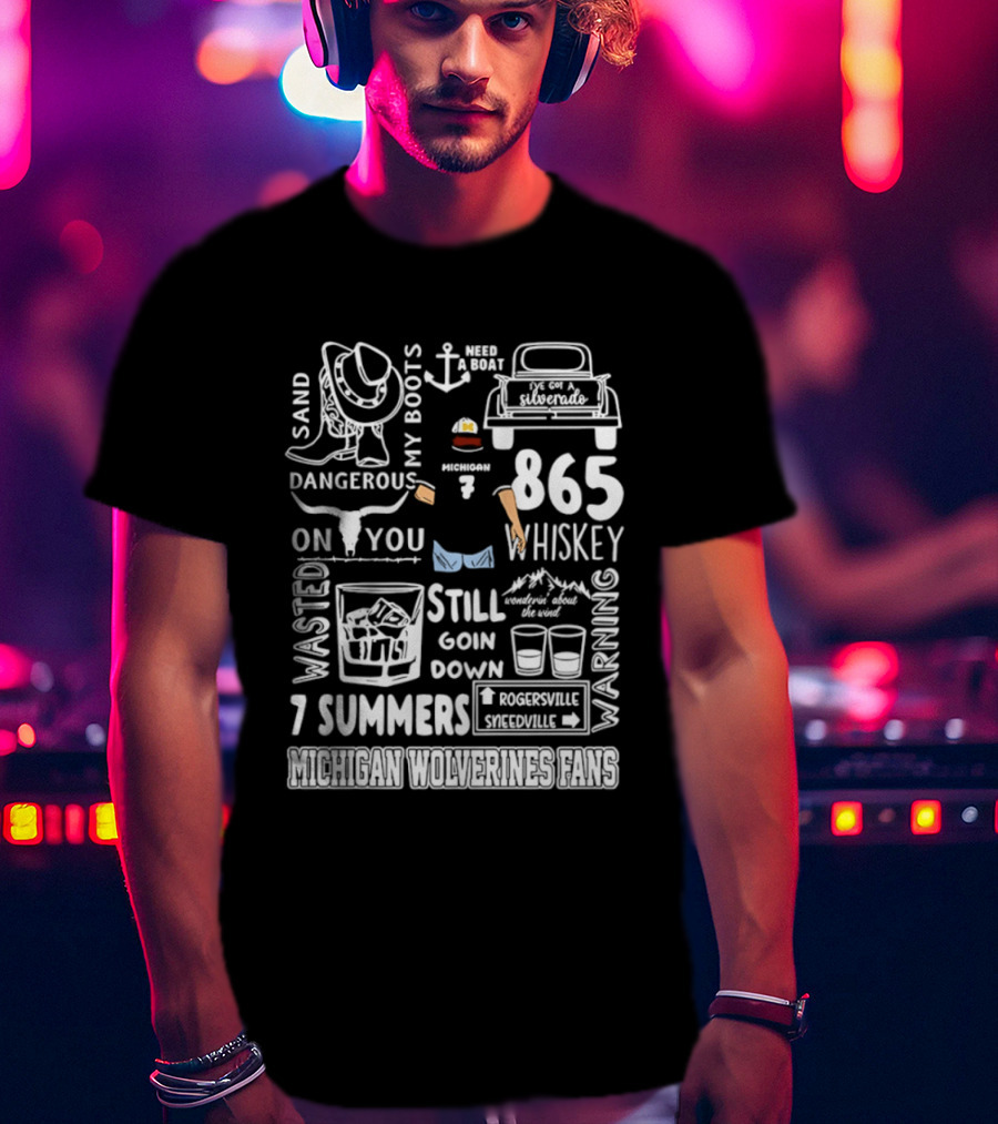 Michigan Wolverines Fans 865 Whiskey Dangerous Boots Silverado 7 Summers T-Shirt