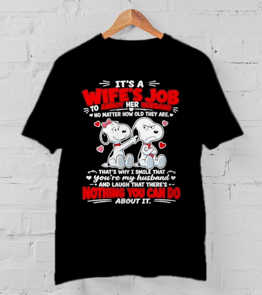 Snoopy Belle It's A Wife's Job To Annoy Her Husband Nothing You Can Do About It T-Shirt