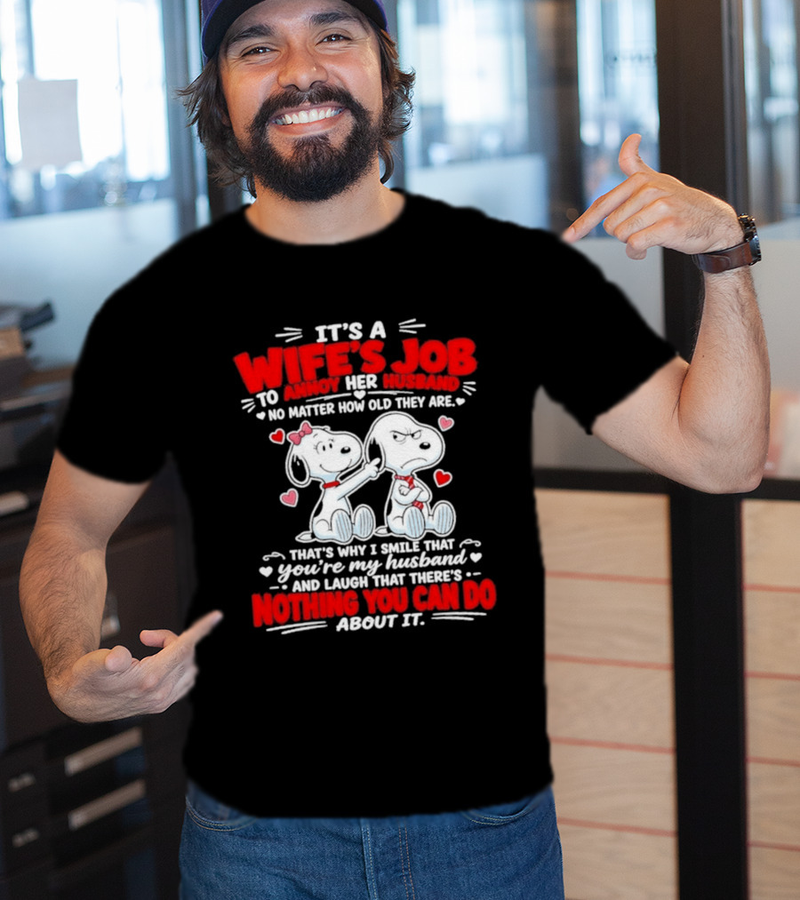 Snoopy Belle It's A Wife's Job To Annoy Her Husband Nothing You Can Do About It T-Shirt