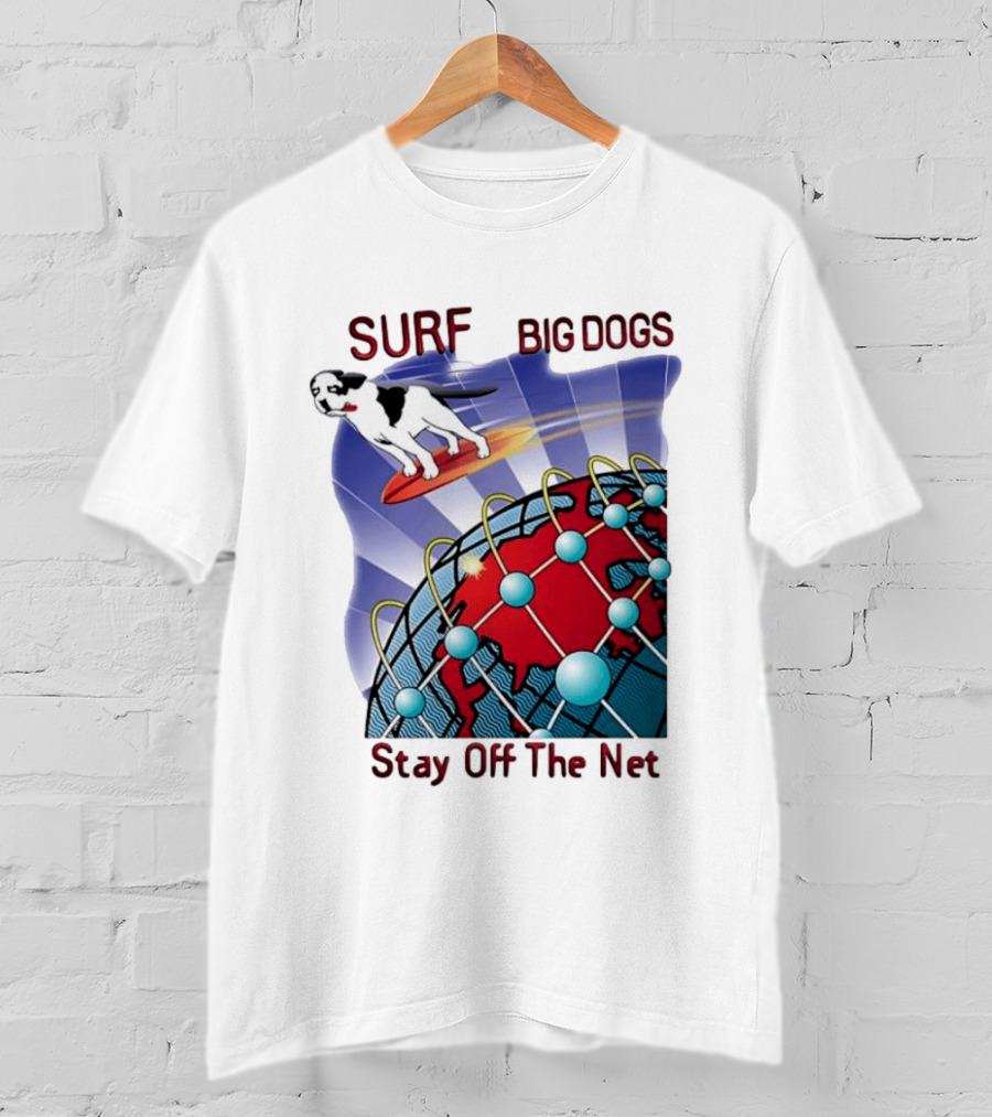 Big Dogs Surf Stay Off The Net T-Shirt