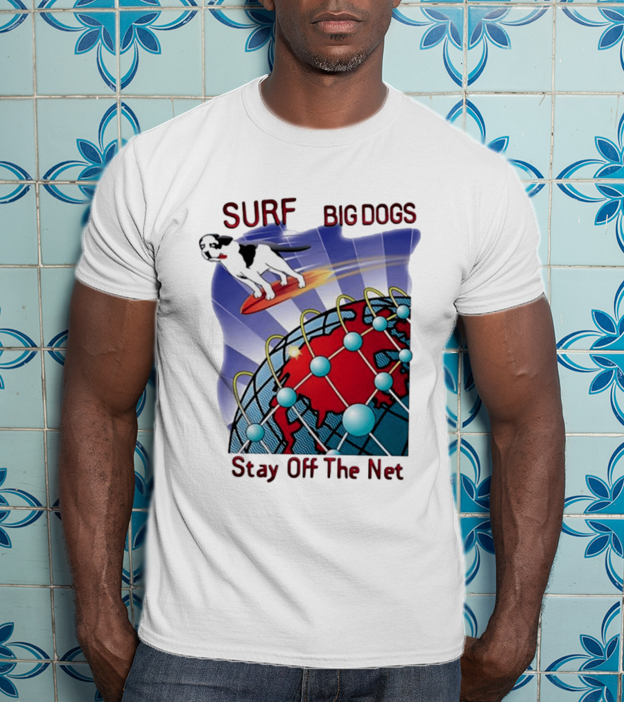 Big Dogs Surf Stay Off The Net T-Shirt