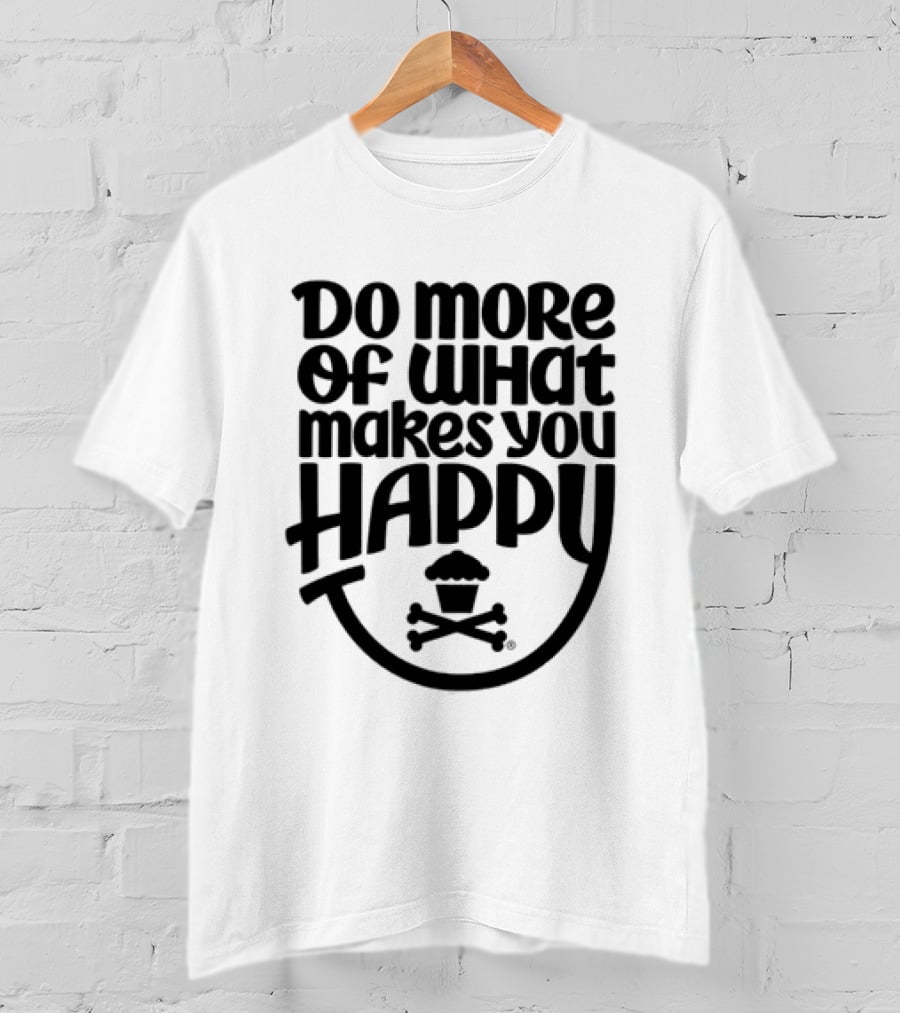 Do More Of What Makes You Happy Cupcake Skull Crossbones T-Shirt