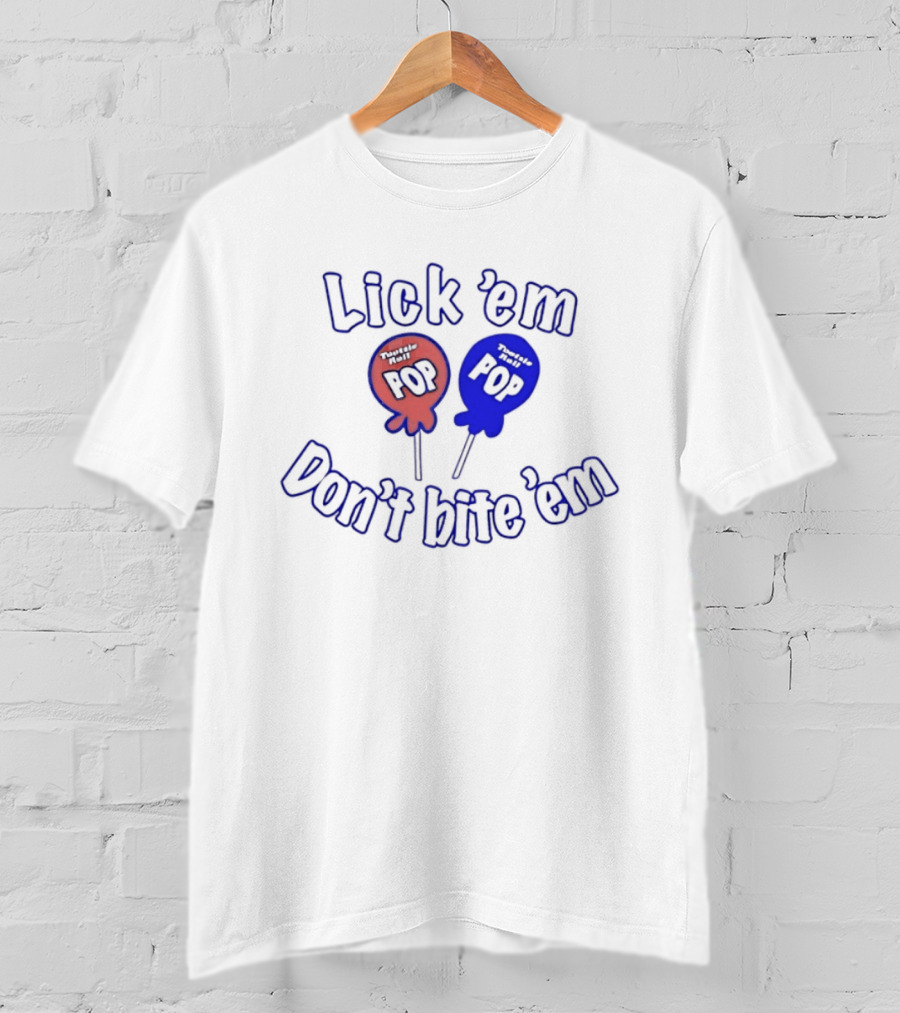 Lick 'em Don't Bite 'em Tootsie Roll Pop Red And Blue Lollipop T-Shirt
