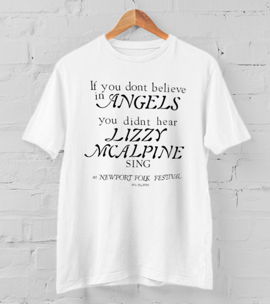 If You Don't Believe In Angels You Didn't Hear Lizzy McAlpine Sing At Newport Folk Festival 2022 T-Shirt