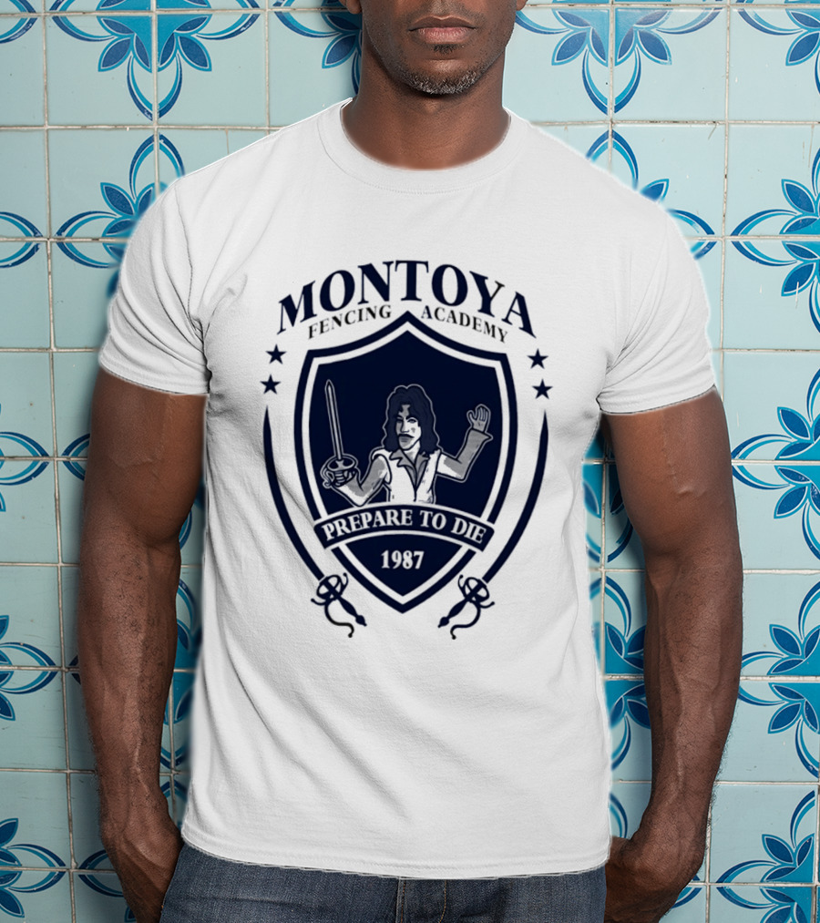 Montoya Fencing Academy 1987 Prepare To Die T-Shirt