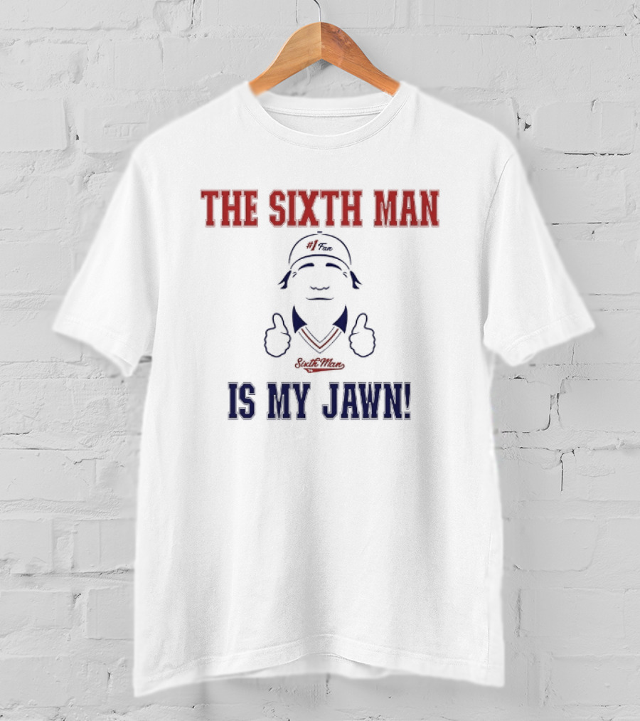 The Sixth Man Is My Jawn Philadelphia 76ers Supporter T-Shirt