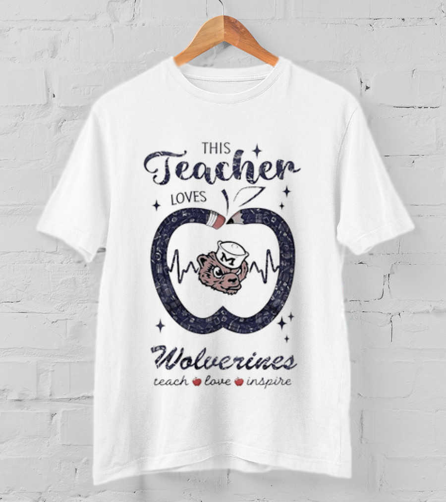 This Teacher Loves Wolverines Teach Love Inspire T-Shirt