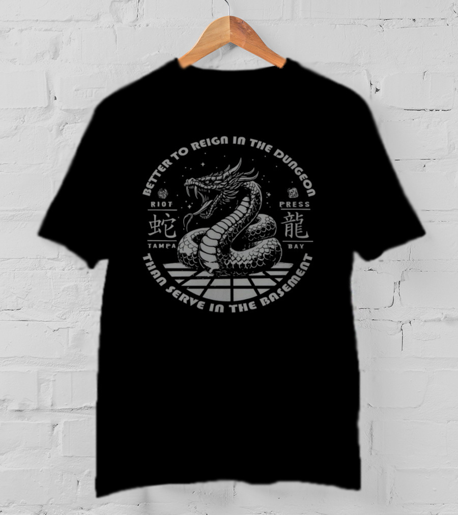Better To Reign In The Dungeon Than Serve In The Basement Riot Press Tampa Bay Dragon T-Shirt