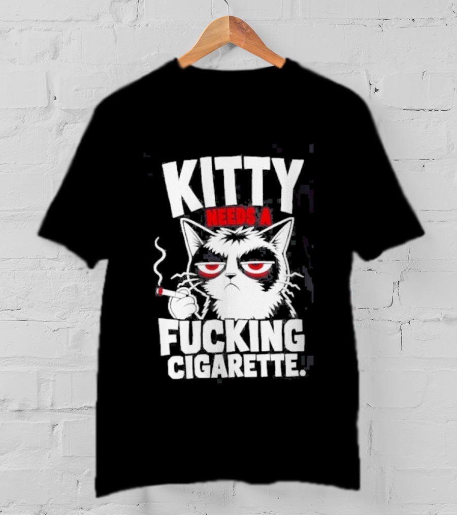 Kitty Needs A Fucking Cigarette Smoking Cat T-Shirt