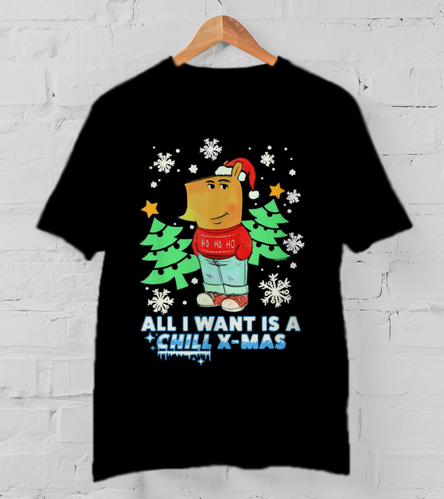 All I Want Is A Chill XMAS Ho Ho Ho Snowflakes Christmas Trees T-Shirt
