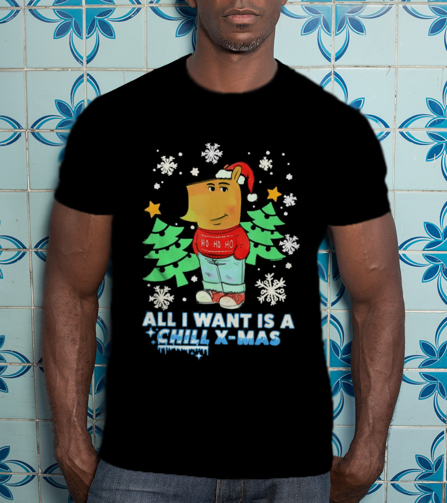 All I Want Is A Chill XMAS Ho Ho Ho Snowflakes Christmas Trees T-Shirt
