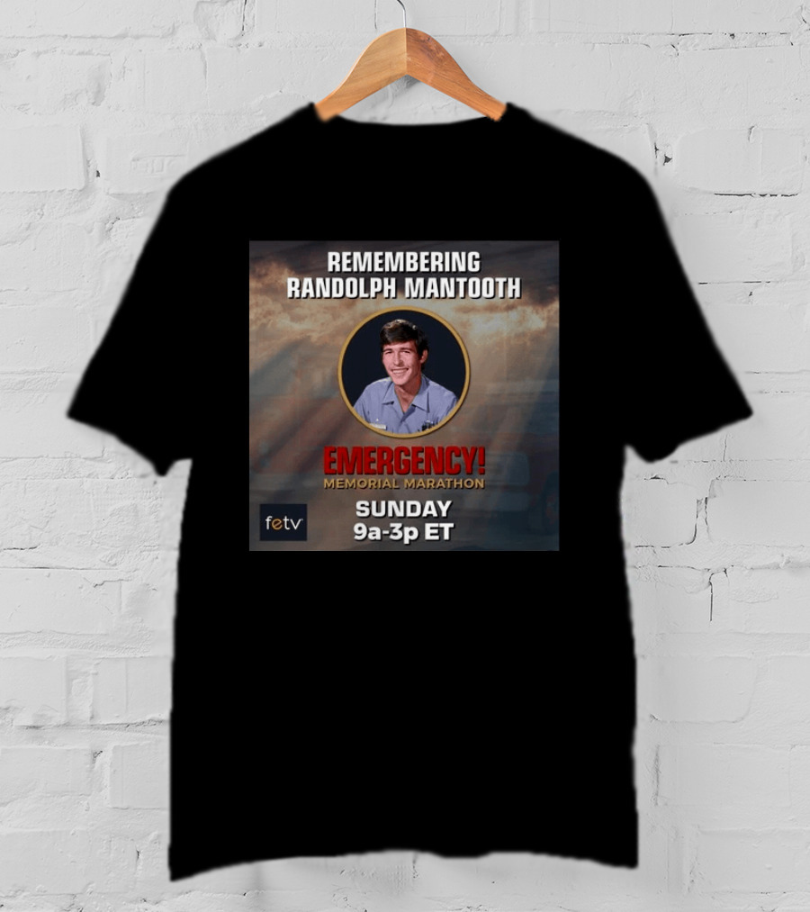 Remembering Randolph Mantooth Emergency Memorial Marathon Sunday 9a 3p ET FETV T-Shirt