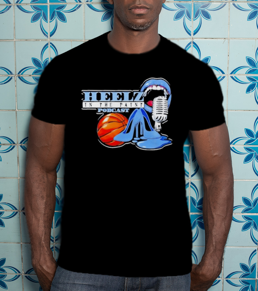 Heelz In The Paint Podcast Basketball Microphone Heels T-Shirt