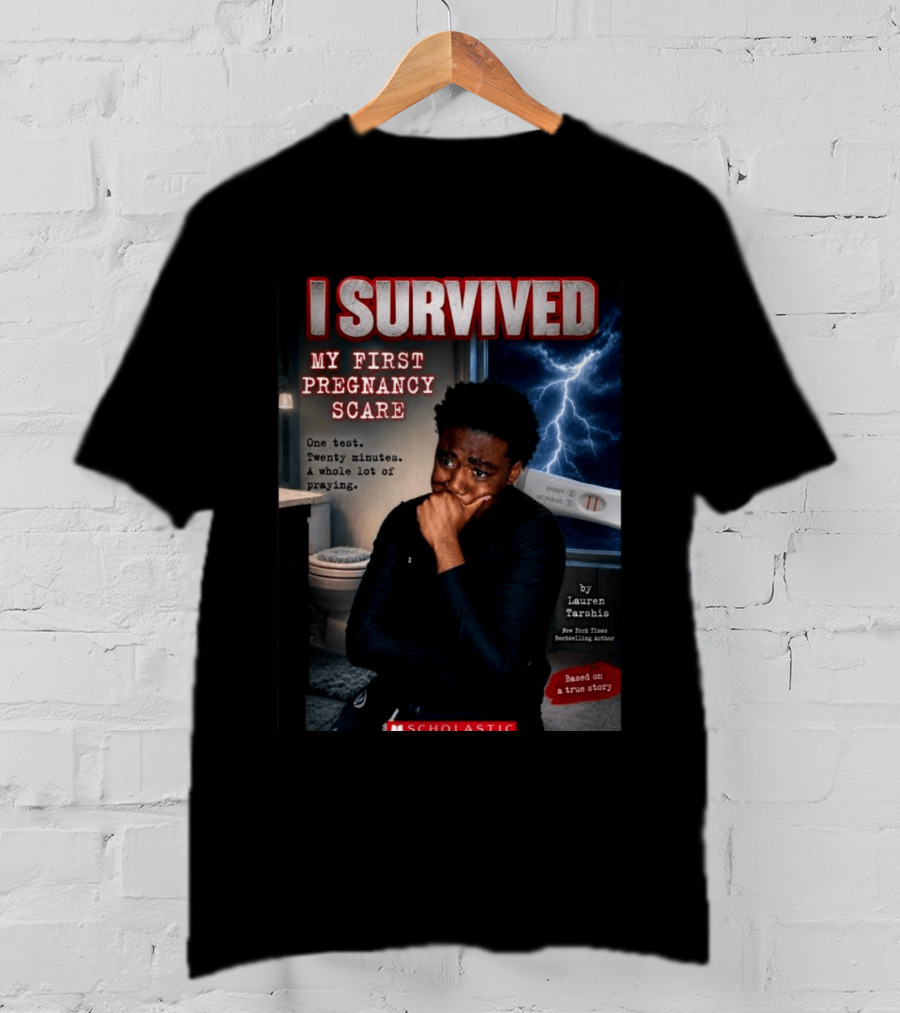 I Survived My First Pregnancy Scare One Test Twenty Minutes A Whole Lot Of Praying T-Shirt