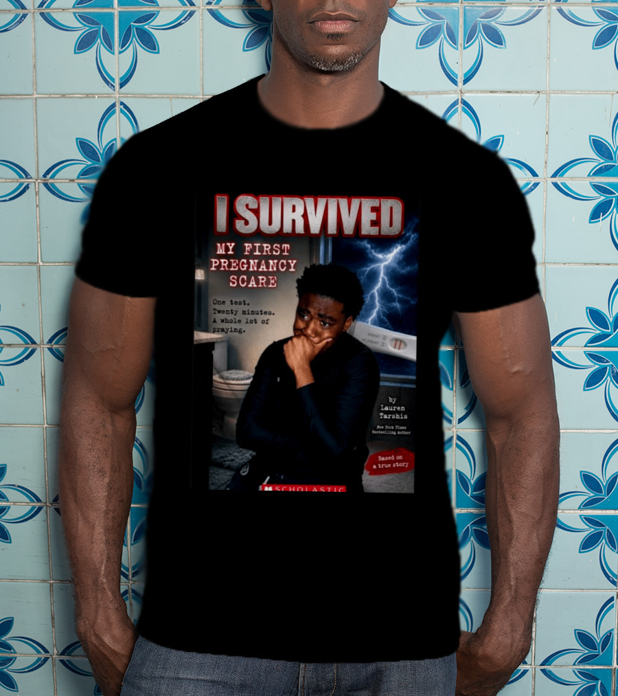 I Survived My First Pregnancy Scare One Test Twenty Minutes A Whole Lot Of Praying T-Shirt