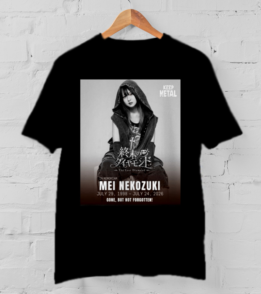 In Memoriam Mei Nekozuki The Last Diamond Keep Metal Gone But Not Forgotten July 29 1998 July 24 2026 T-Shirt