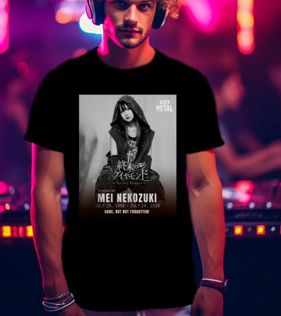In Memoriam Mei Nekozuki The Last Diamond Keep Metal Gone But Not Forgotten July 29 1998 July 24 2026 T-Shirt