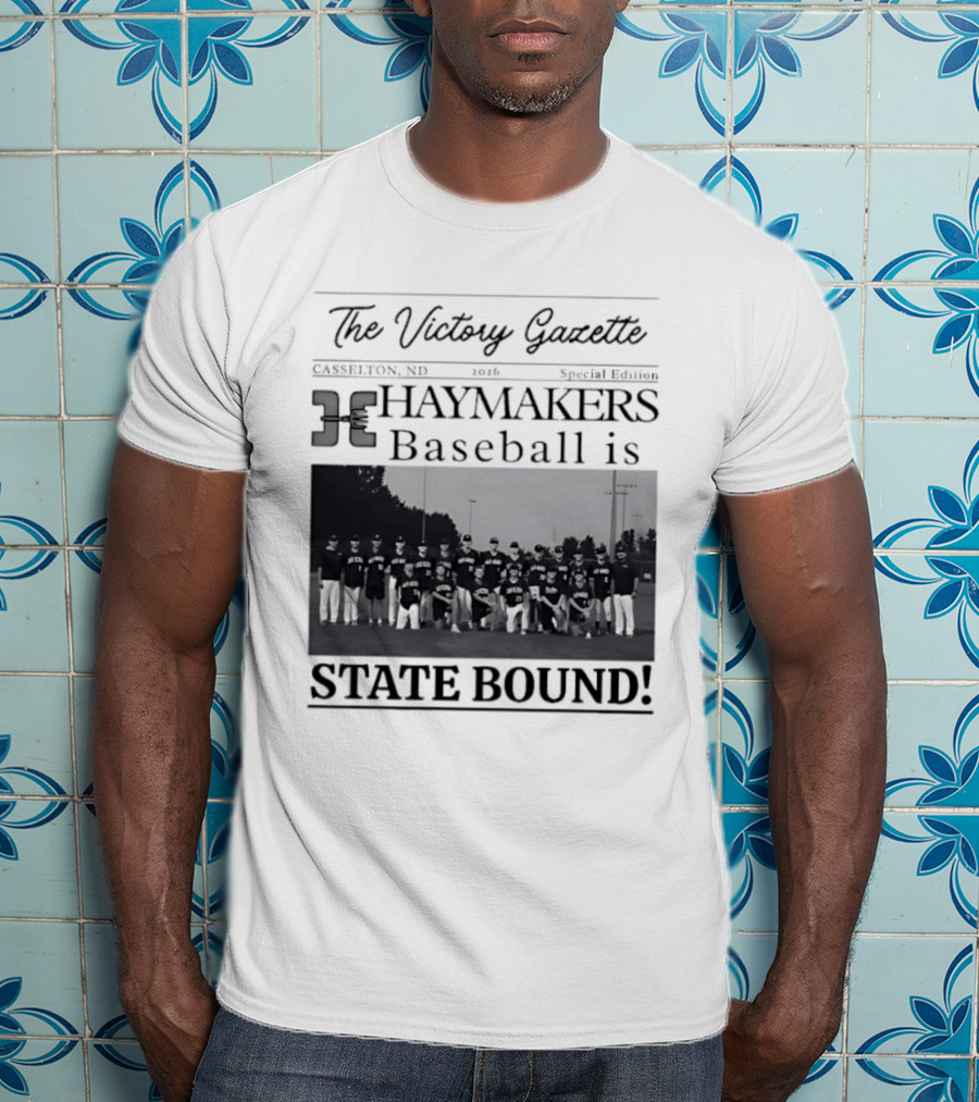 The Victory Gazette Casselton Haymakers Baseball State Bound 2026 Special Edition T-Shirt