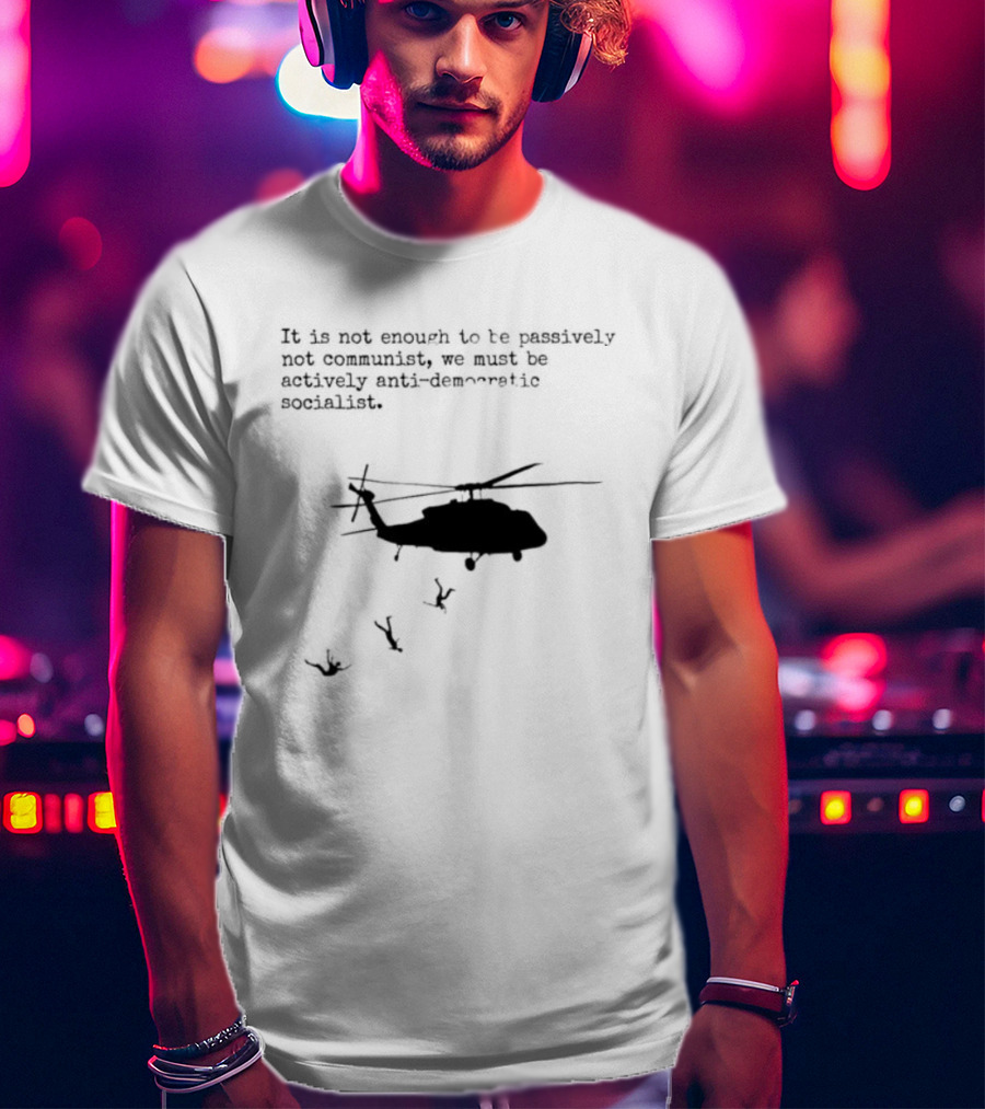 Satirical Anti Socialism Helicopter Ejection For Communists T-Shirt