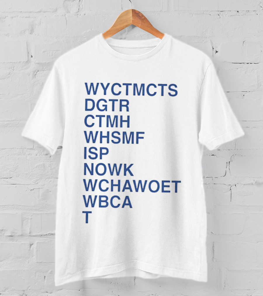 Wyctmcts Dgtr Ctmh Whsmf Isp Nowk Wchawoet Wbca T T-Shirt