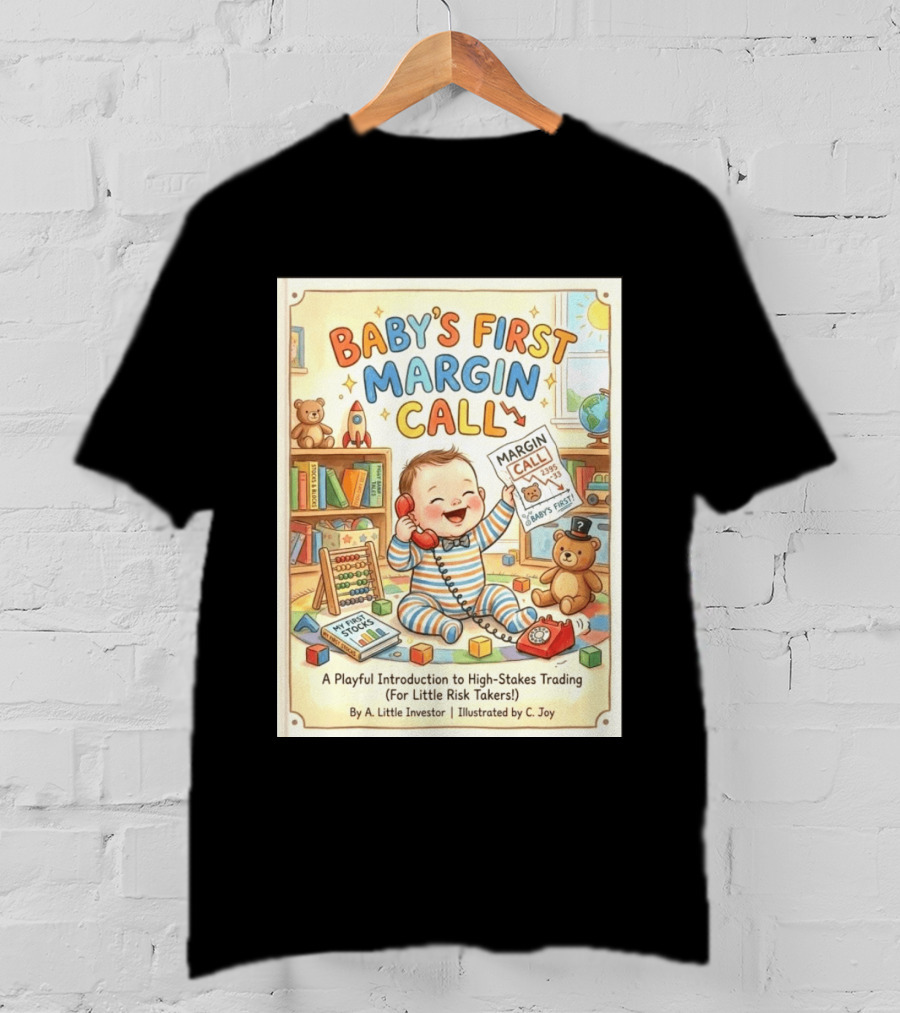 Baby's First Margin Call Funny High Stakes Trading For Little Risk Takers T-Shirt
