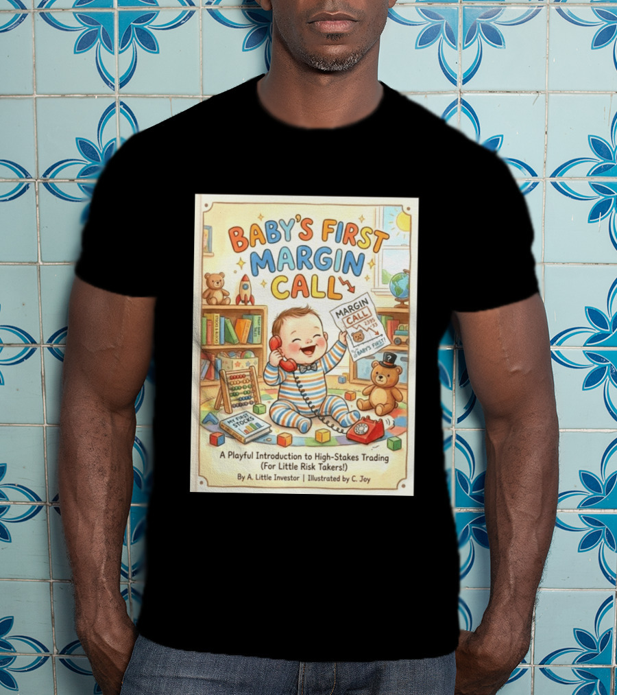 Baby's First Margin Call Funny High Stakes Trading For Little Risk Takers T-Shirt