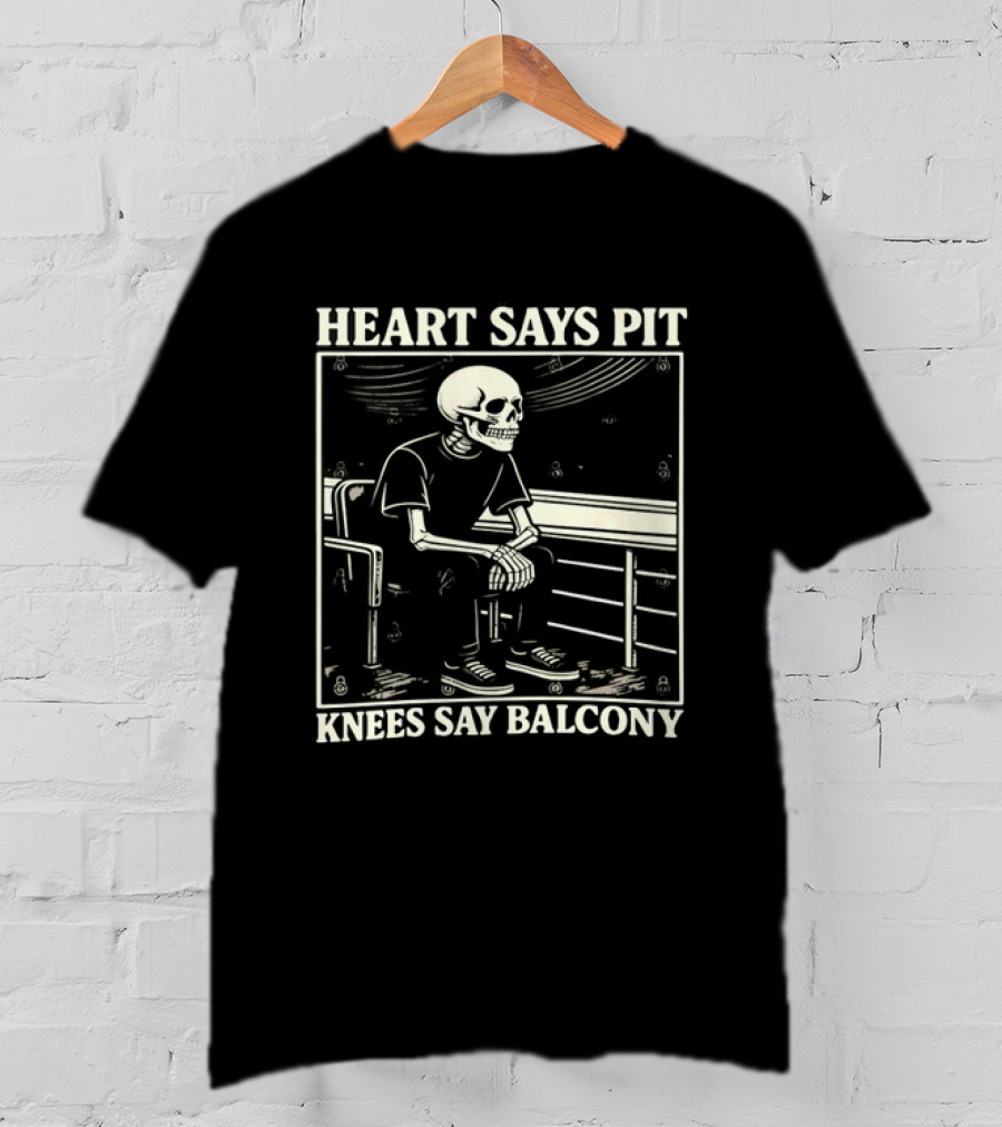 Heart Says Pit Knees Say Balcony Skeleton With Balcony Scene T-Shirt