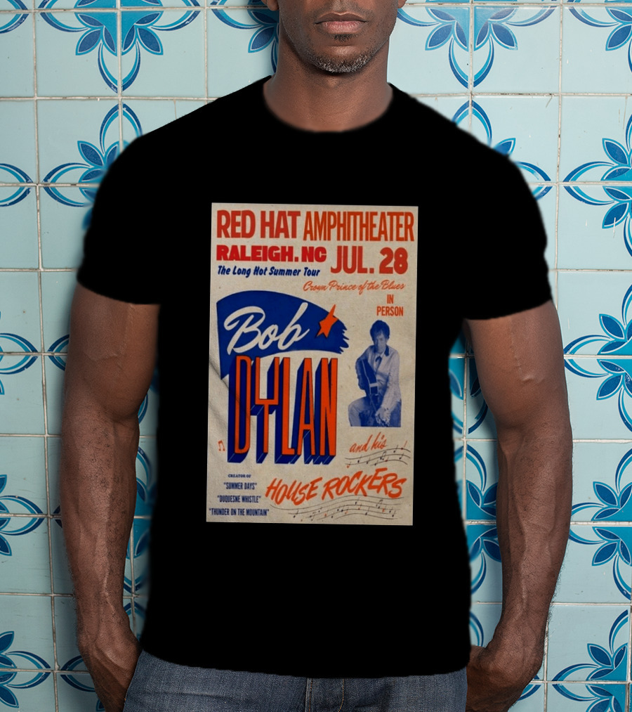 Red Hat Amphitheater Raleigh NC July 28 Bob Dylan And His House Rockers Concert The Long Hot Summer Tour T-Shirt