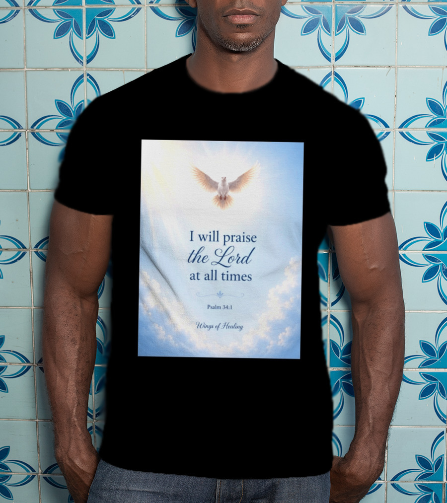 I Will Praise The Lord At All Times Psalm 34:1 Wings Of Healing Dove In Clouds T-Shirt