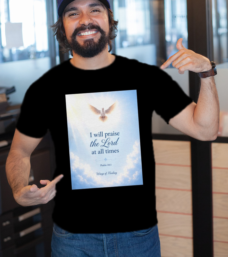 I Will Praise The Lord At All Times Psalm 34:1 Wings Of Healing Dove In Clouds T-Shirt