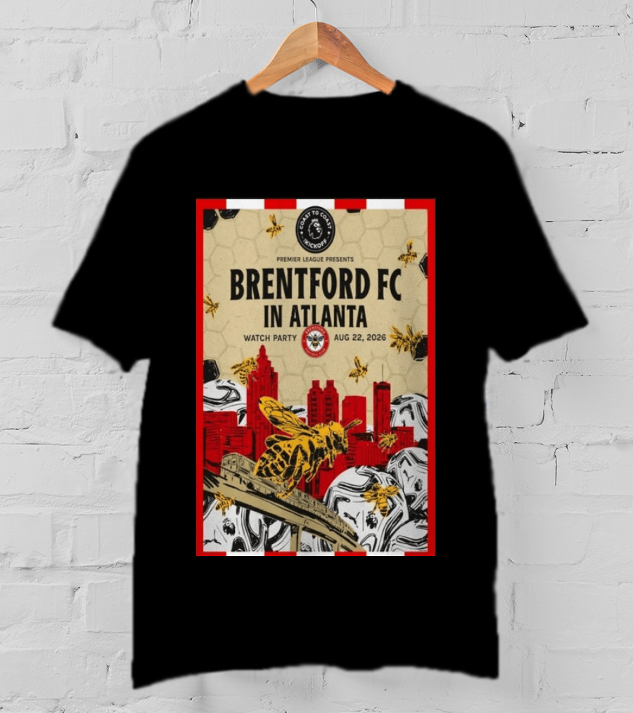 Brentford FC In Atlanta 2026 Party Premier League Coast To Coast Kickoff August 22 T-Shirt