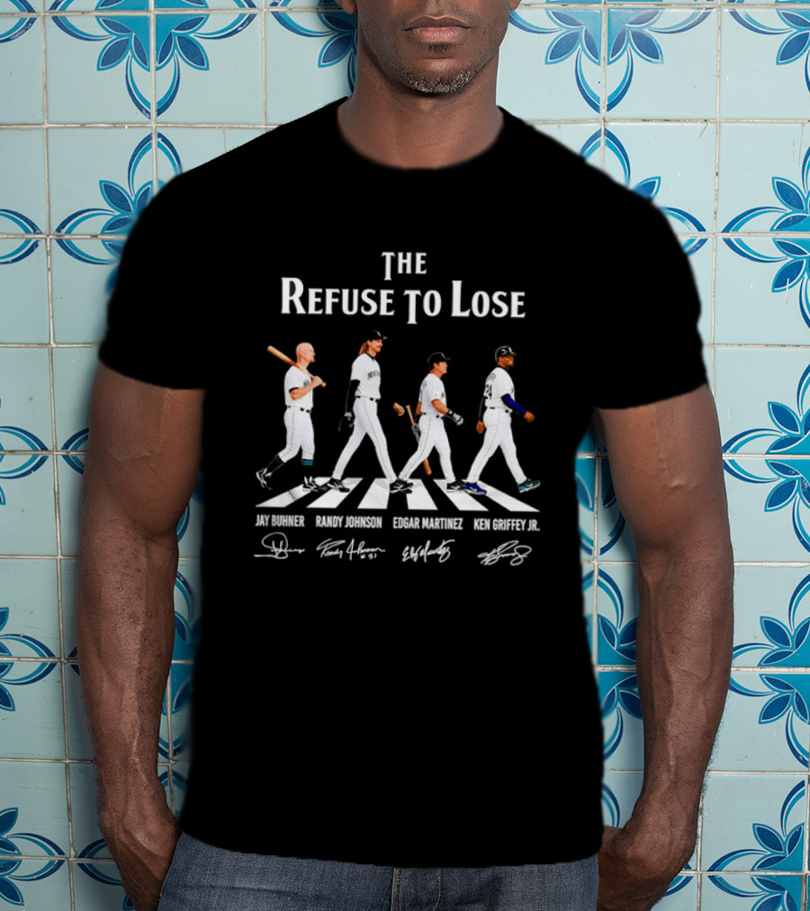 Seattle Mariners The Refuse To Lose Jay Buhner Randy Johnson Edgar Martinez Ken Griffey Jr T-Shirt