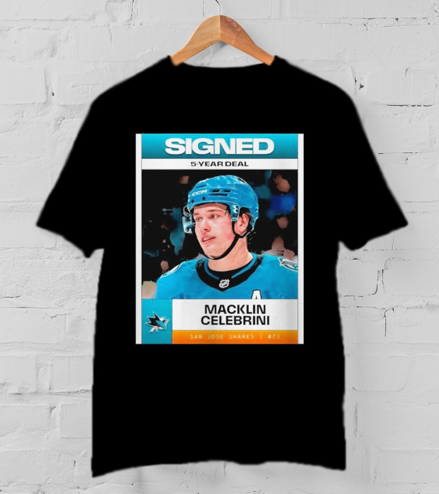 Signed 5 Year Deal Macklin Celebrini San Jose Sharks 71 T-Shirt