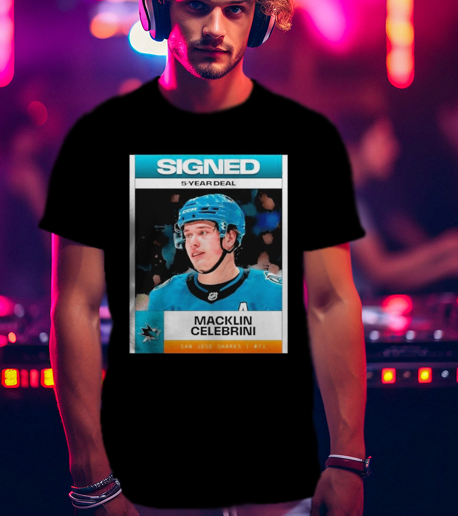 Signed 5 Year Deal Macklin Celebrini San Jose Sharks 71 T-Shirt