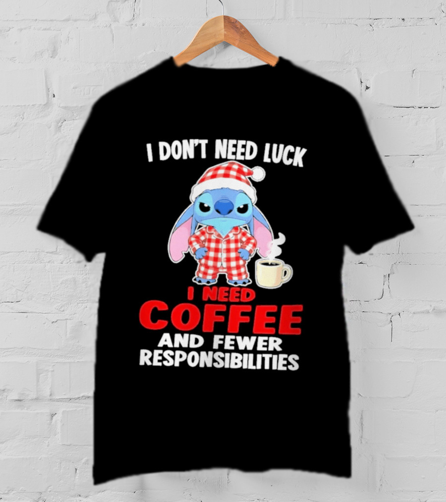 Stitch I Don't Need Luck I Need Coffee And Fewer Responsibilities Pajama Coffee T-Shirt