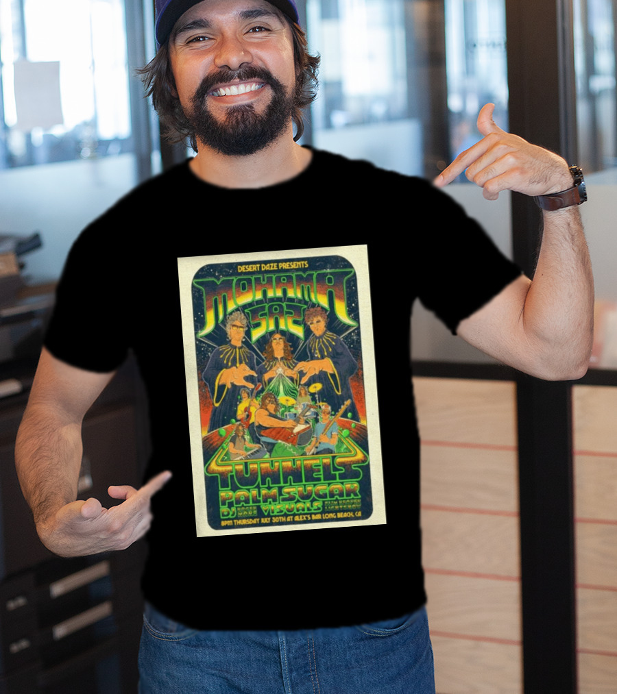 Desert Daze Presents Mohama Saz Tunnels Palm Sugar DJ Hal Visuals Alex's Bar Long Beach CA 7 30 2026 T-Shirt