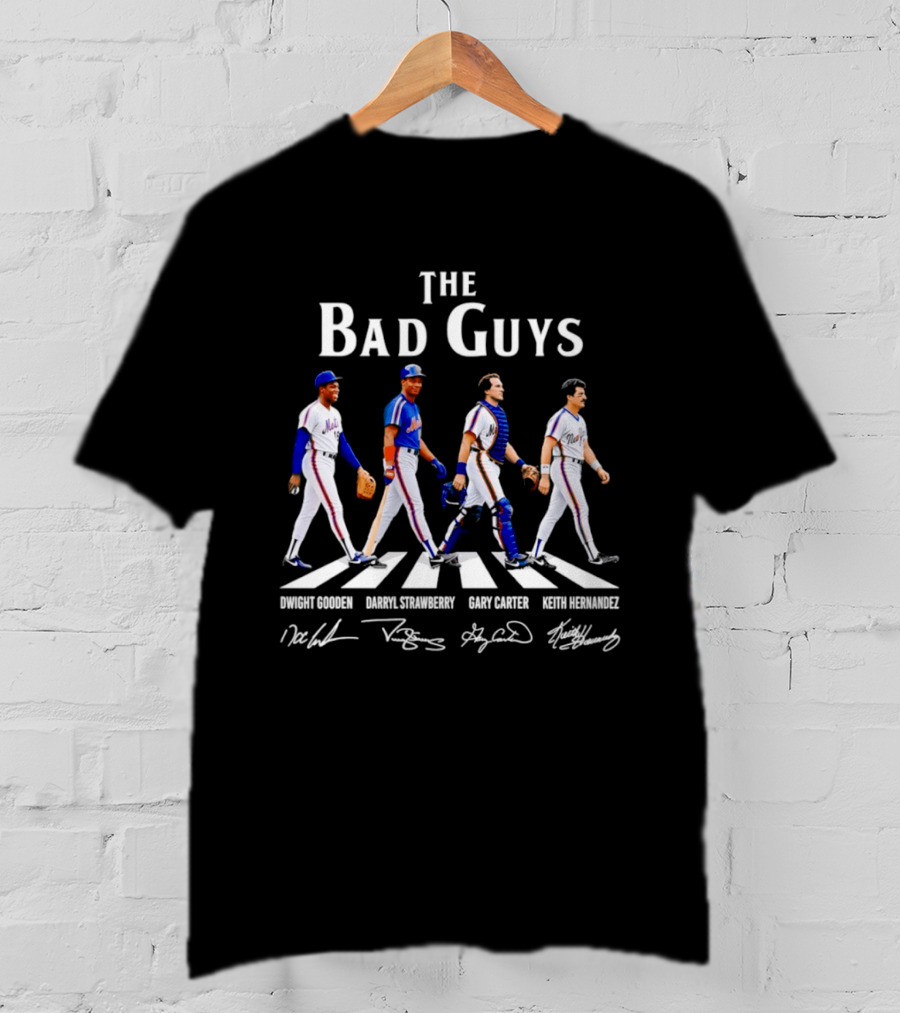 New York Mets The Bad Guys Dwight Gooden Darryl Strawberry Gary Carter Keith Hernandez T-Shirt