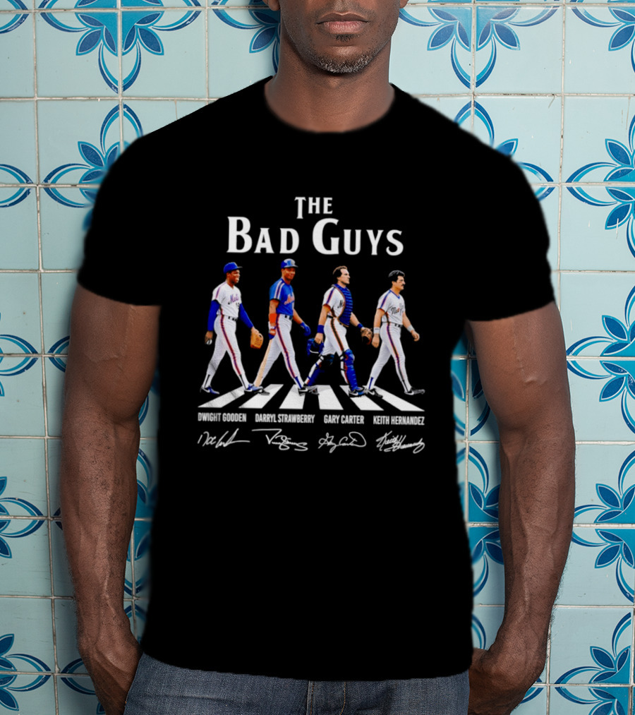 New York Mets The Bad Guys Dwight Gooden Darryl Strawberry Gary Carter Keith Hernandez T-Shirt