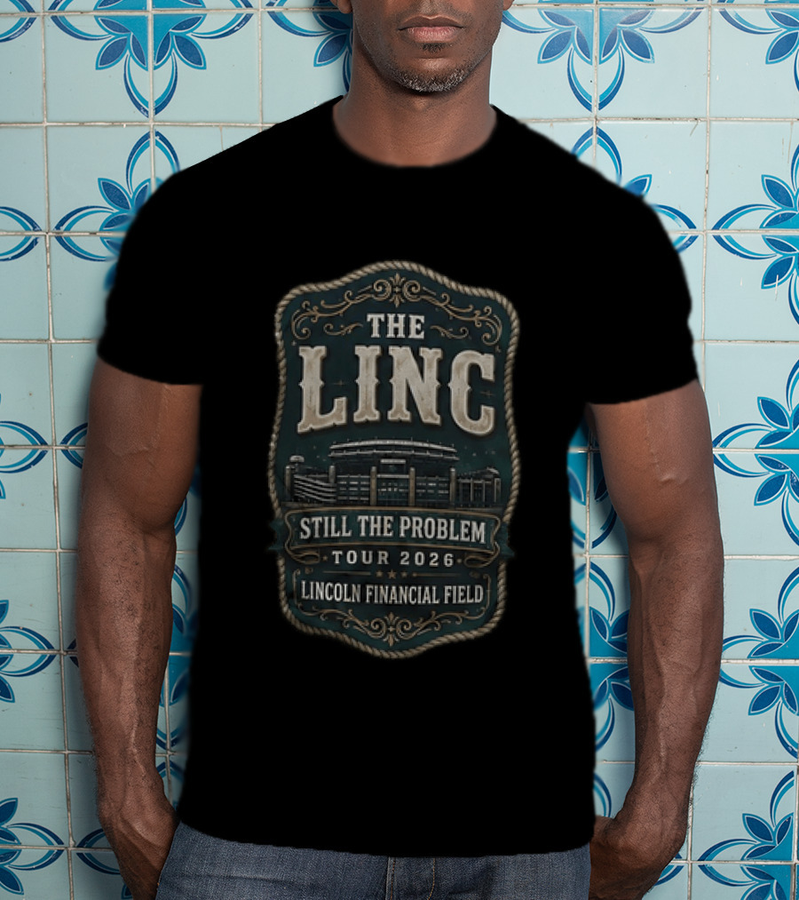 The Linc Still The Problem Tour 2026 Lincoln Financial Field Stadium T-Shirt