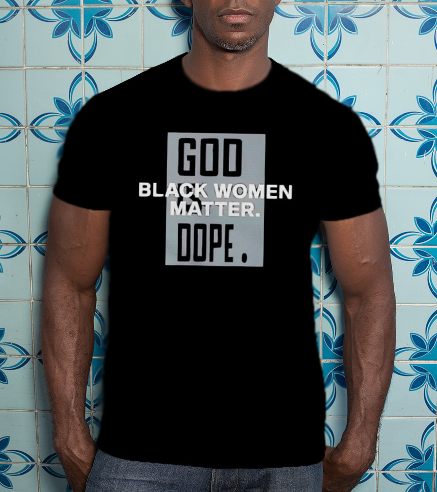 God Black Women Matter Dope Empowerment Equality T-Shirt